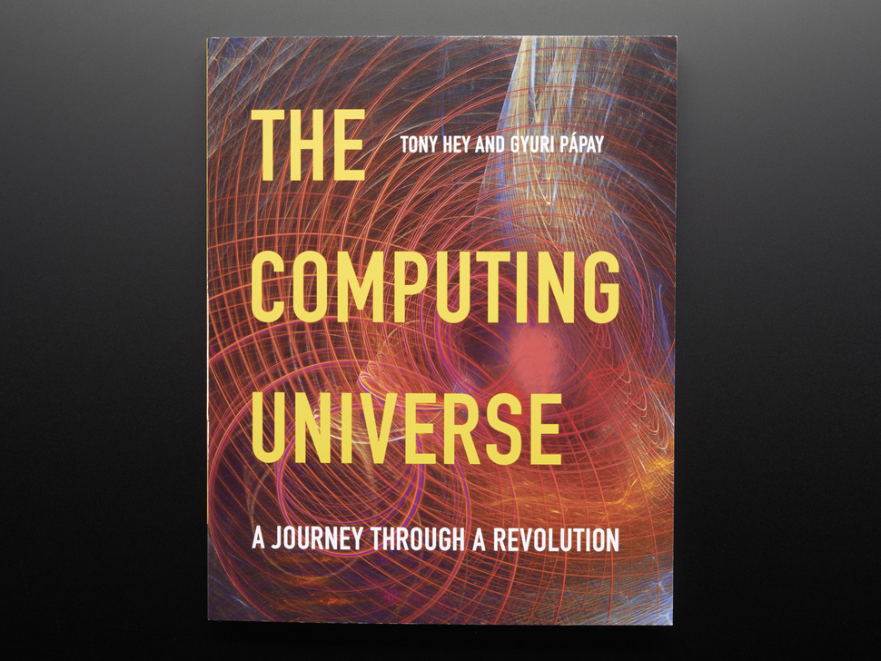 The Computing Universe by Tony Hey and Gyuri Papay